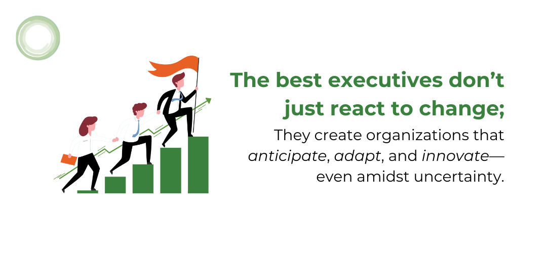 2 Illustration of three businesspeople climbing a bar chart with one holding a flag at the top. Text reads: 'The best executives don’t just react to change; They create organizations that anticipate, adapt, and innovate—even amidst uncertainty.'