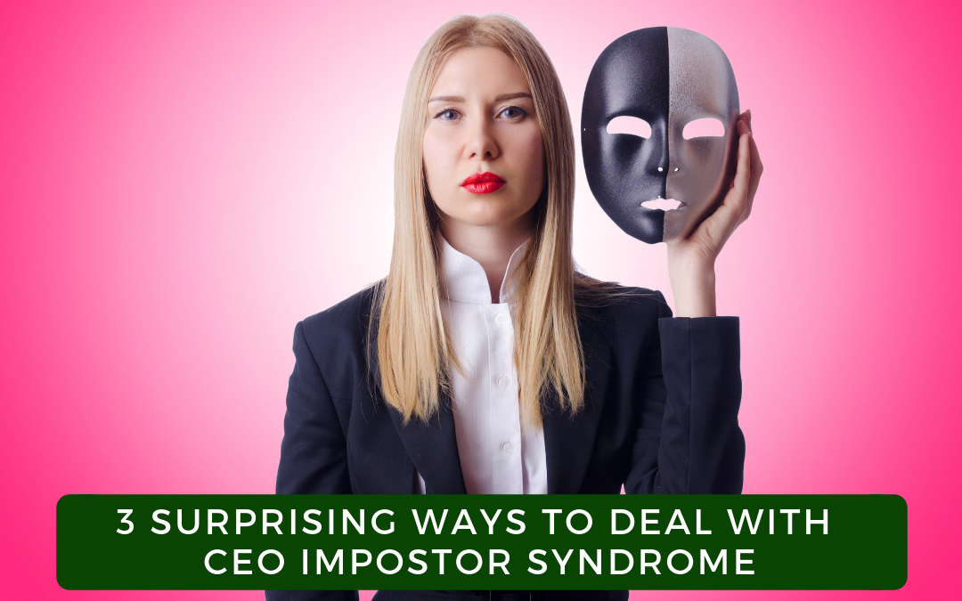 3 Surprising Ways to Deal with CEO Impostor Syndrome