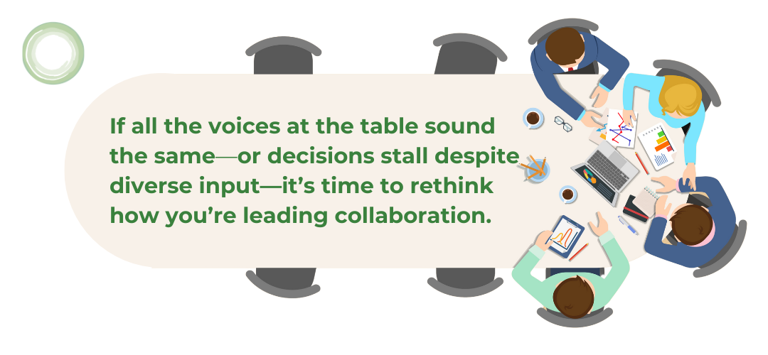 Rethinking Collaboration Illustration of six people seated around a large table, seen from a top-down view, reviewing charts and laptops. Text reads: “If all the voices at the table sound the same—or decisions stall despite diverse input—it’s time to rethink how you’re leading collaboration.”