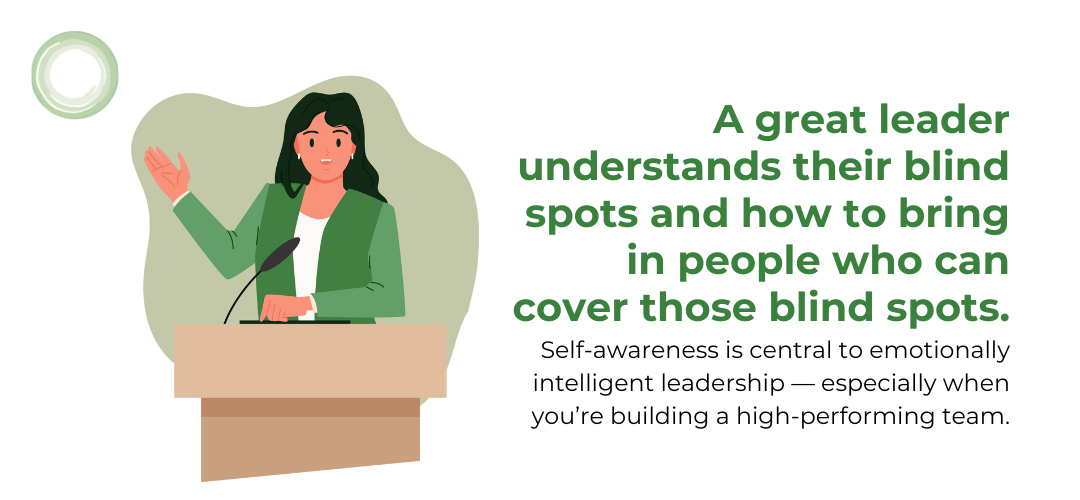 Illustration of a woman speaking at a podium with one hand raised. Text beside her reads: “A great leader understands their blind spots and how to bring in people who can cover those blind spots.” Subtext: “Self-awareness is central to emotionally intelligent leadership—especially when you’re building a high-performing team.”