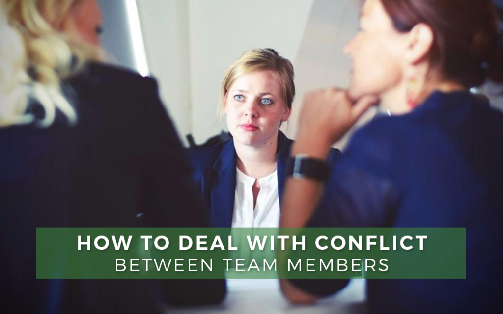 How To Handle Conflict With Team Members How to Deal with Conflict Between Team Members