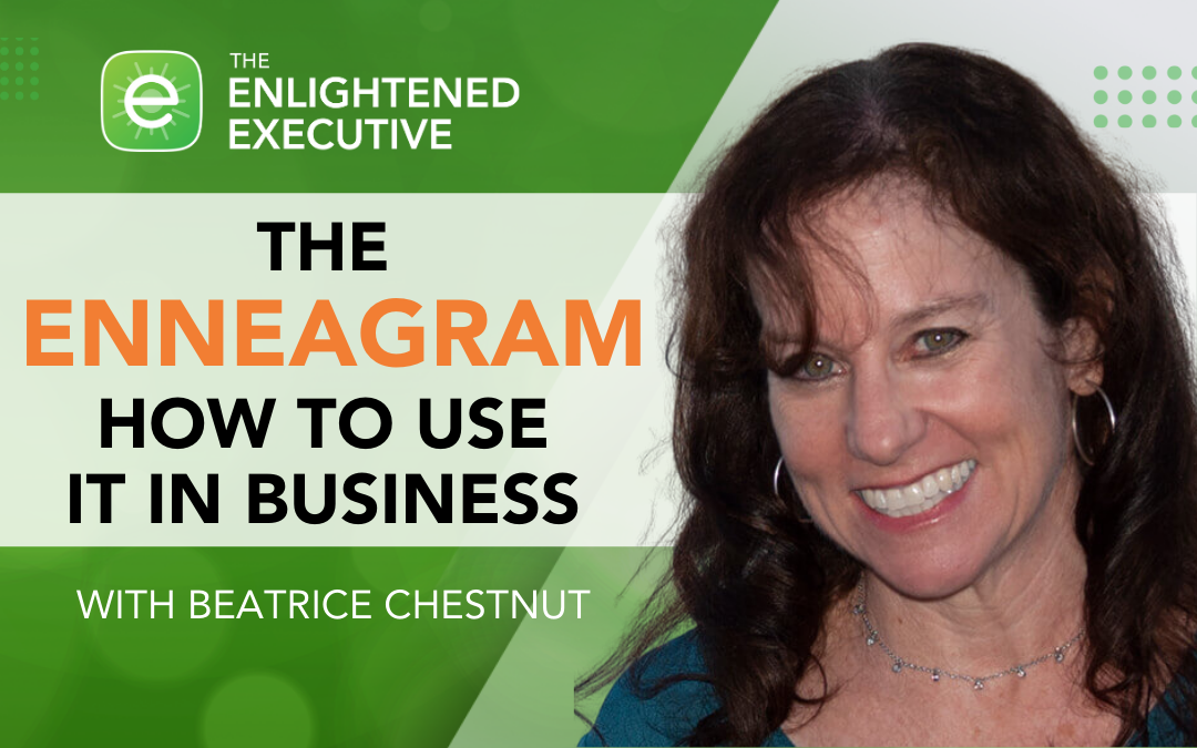 How to Use the Enneagram in Business (feat. Beatrice Chestnut)