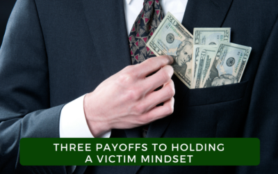 Three Payoffs to Holding a Victim Mindset