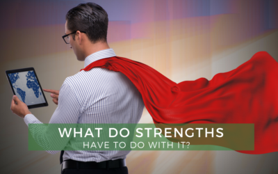 What Do Strengths Have To Do With It?