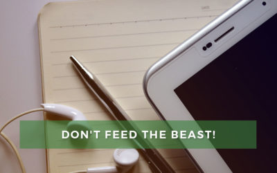 Don’t Feed the Beast!