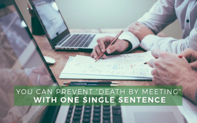 You Can Prevent “Death By Meeting” with One Single Sentence