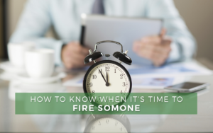 How To Know Its Time To Fire Someone